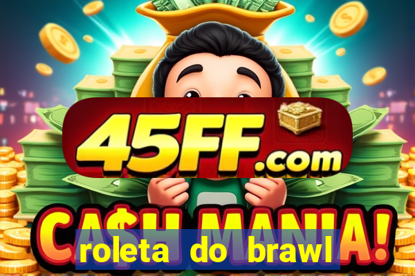roleta do brawl stars 2024